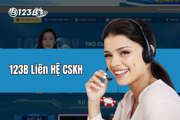 123B liên hệ - Hỗ trợ chăm sóc khách hàng đa phương thức 24/7