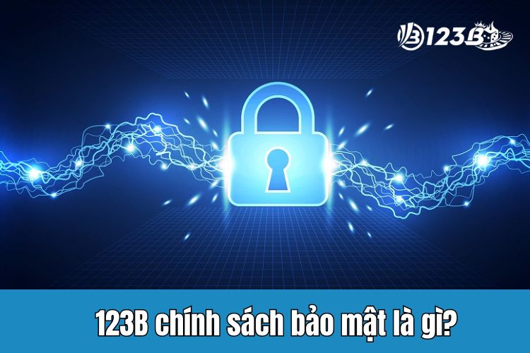 123B chính sách bảo mật là gì?