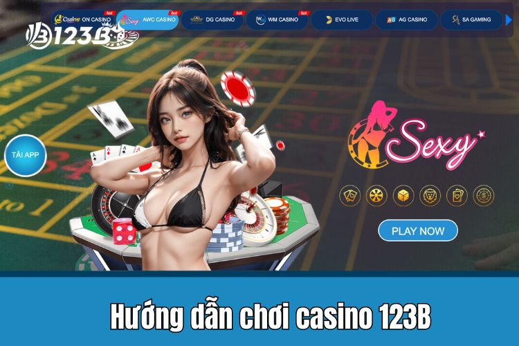 Hướng dẫn quy trình tham gia đặt cược casino 123B