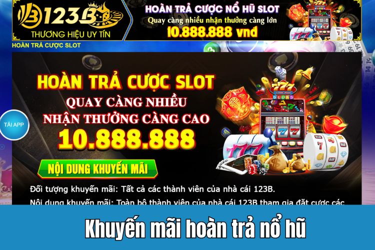 Hoàn trả cược nổ hũ slot lên tới 10,888,888 VNĐ