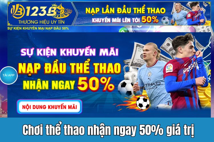 Ưu đãi nạp lần đầu tại mục game thể thao nhận ngay 50% giá trị 