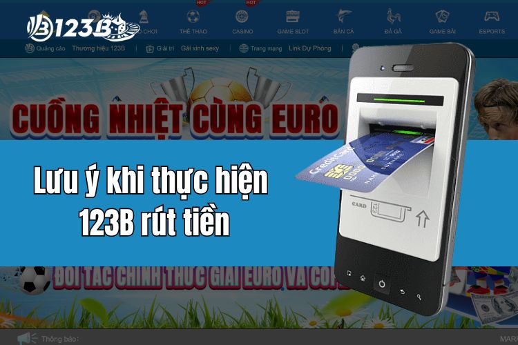 Những lưu ý khi thực hiện 123B rút tiền dành cho cược thủ